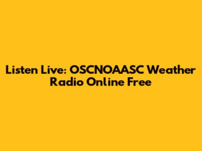 Listen Live: OSCNOAASC Weather Radio Online Free