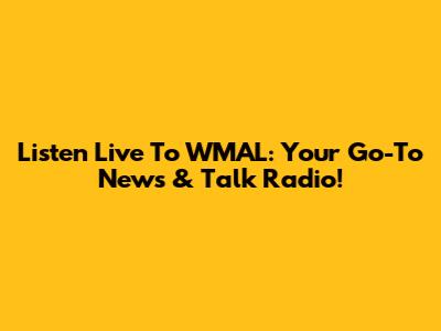 Listen Live To WMAL: Your Go-To News & Talk Radio!