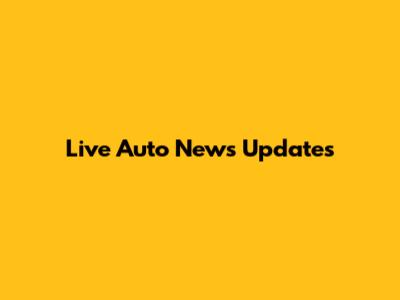 Live Auto News Updates