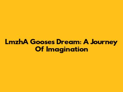 LmzhA Goose's Dream: A Journey Of Imagination