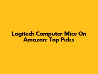Logitech Computer Mice On Amazon: Top Picks