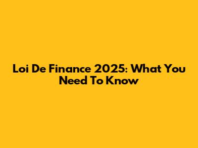 Loi De Finance 2025: What You Need To Know