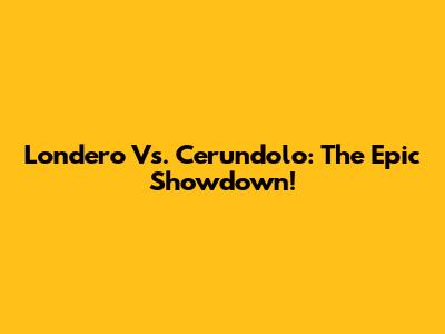 Londero Vs. Cerundolo: The Epic Showdown!