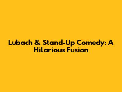 Lubach & Stand-Up Comedy: A Hilarious Fusion