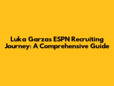 Luka Garza's ESPN Recruiting Journey: A Comprehensive Guide