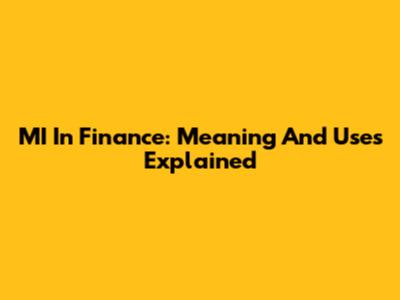 MI In Finance: Meaning And Uses Explained
