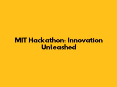 MIT Hackathon: Innovation Unleashed