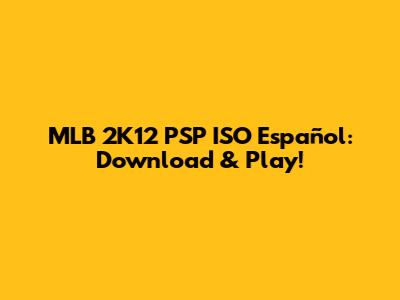 MLB 2K12 PSP ISO Español: Download & Play!