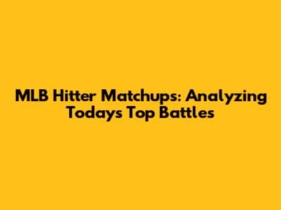 MLB Hitter Matchups: Analyzing Today's Top Battles