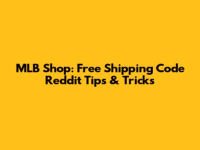 MLB Shop: Free Shipping Code Reddit Tips & Tricks