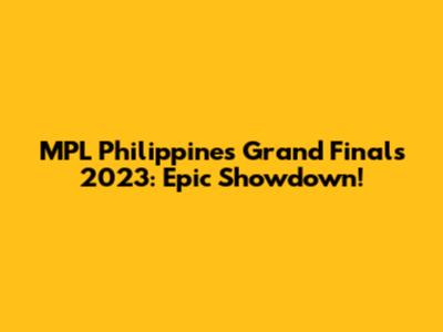MPL Philippines Grand Finals 2023: Epic Showdown!