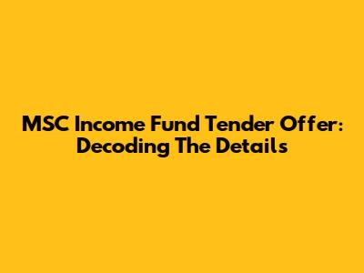 MSC Income Fund Tender Offer: Decoding The Details