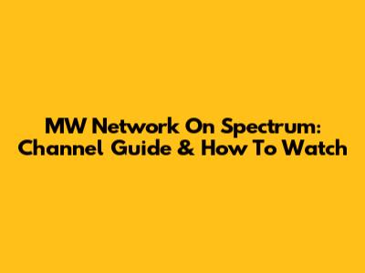 MW Network On Spectrum: Channel Guide & How To Watch