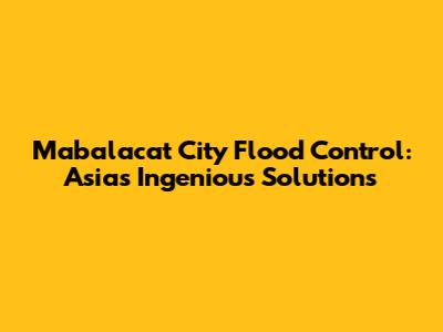 Mabalacat City Flood Control: Asia's Ingenious Solutions