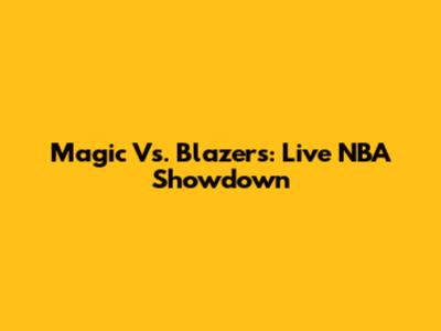 Magic Vs. Blazers: Live NBA Showdown