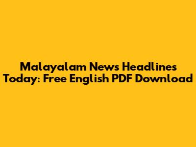 Malayalam News Headlines Today: Free English PDF Download