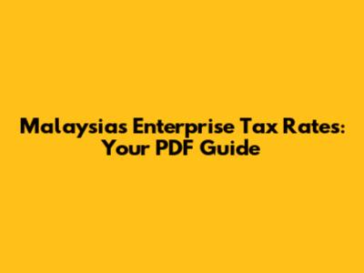 Malaysia's Enterprise Tax Rates: Your PDF Guide