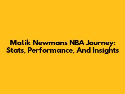 Malik Newman's NBA Journey: Stats, Performance, And Insights