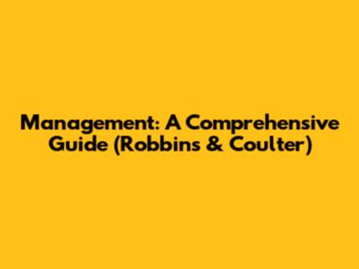 Management: A Comprehensive Guide (Robbins & Coulter)