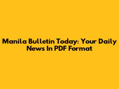 Manila Bulletin Today: Your Daily News In PDF Format
