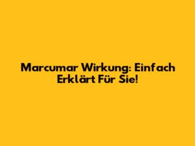 Marcumar Wirkung: Einfach Erklärt Für Sie!