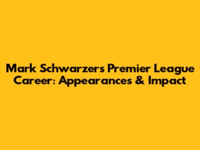 Mark Schwarzer's Premier League Career: Appearances & Impact