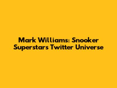 Mark Williams: Snooker Superstar's Twitter Universe