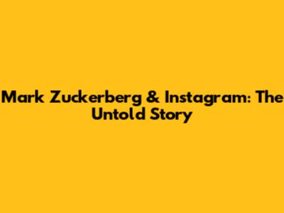 Mark Zuckerberg & Instagram: The Untold Story