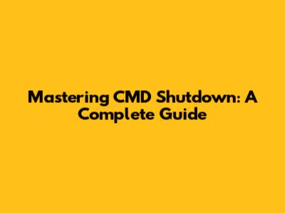 Mastering CMD Shutdown: A Complete Guide