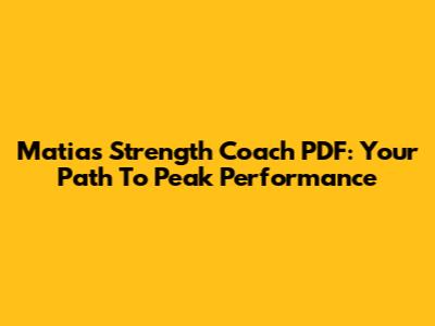 Matias Strength Coach PDF: Your Path To Peak Performance