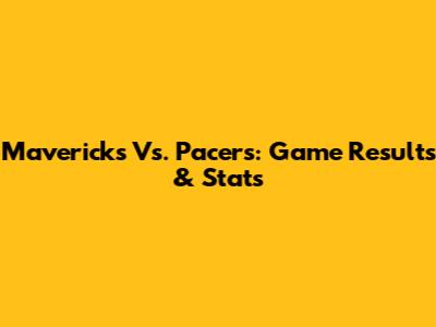 Mavericks Vs. Pacers: Game Results & Stats