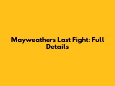 Mayweather's Last Fight: Full Details