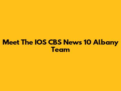 Meet The IOS CBS News 10 Albany Team