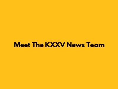 Meet The KXXV News Team