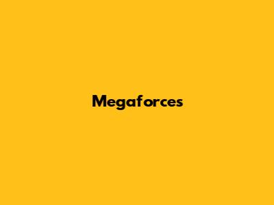 Megaforce's 
