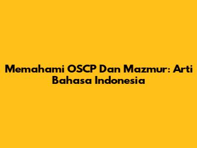 Memahami OSCP Dan Mazmur: Arti Bahasa Indonesia