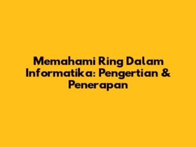 Memahami Ring Dalam Informatika: Pengertian & Penerapan