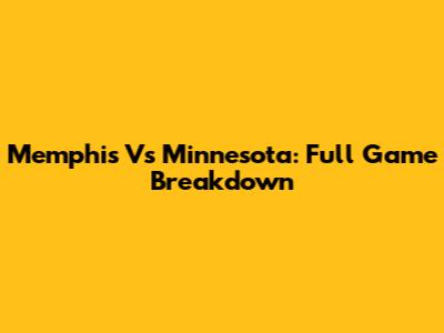 Memphis Vs Minnesota: Full Game Breakdown