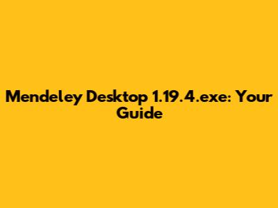Mendeley Desktop 1.19.4.exe: Your Guide