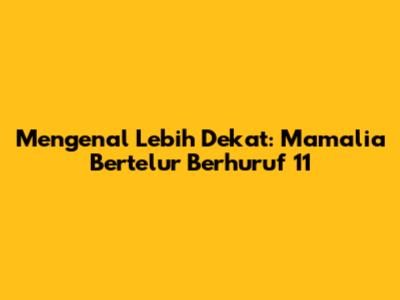 Mengenal Lebih Dekat: Mamalia Bertelur Berhuruf 11