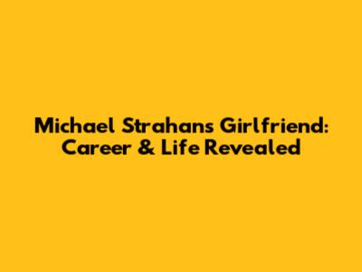 Michael Strahan's Girlfriend: Career & Life Revealed
