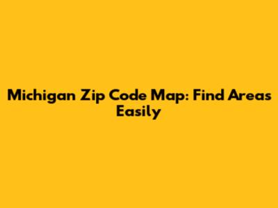Michigan Zip Code Map: Find Areas Easily