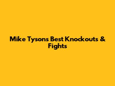 Mike Tyson's Best Knockouts & Fights