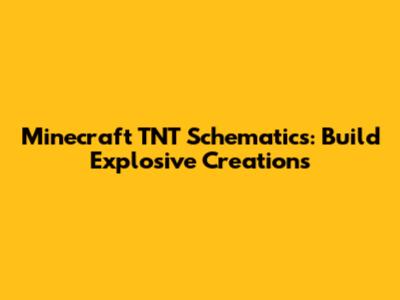 Minecraft TNT Schematics: Build Explosive Creations