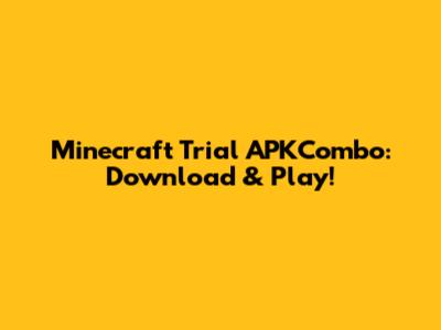 Minecraft Trial APKCombo: Download & Play!