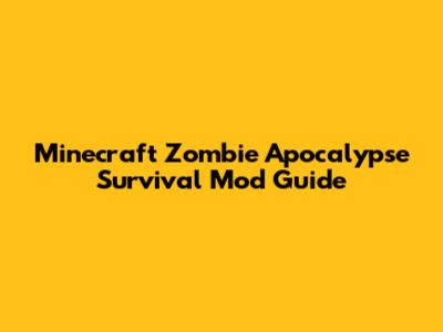Minecraft Zombie Apocalypse Survival Mod Guide