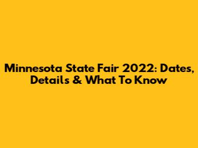 Minnesota State Fair 2022: Dates, Details & What To Know