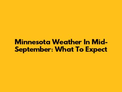 Minnesota Weather In Mid-September: What To Expect
