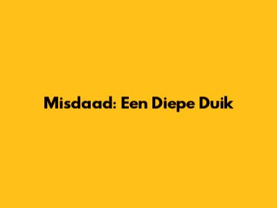 Misdaad: Een Diepe Duik