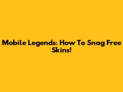 Mobile Legends: How To Snag Free Skins!